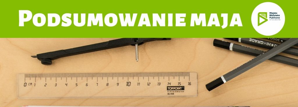 Grafika z napisem: podsumowanie maja i z logo biblioteki