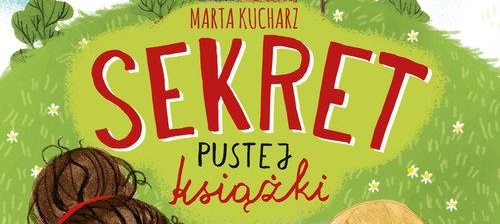 Grafika z fragmentem okładki książki, widoczny tytuł "Sekret pustej książki" i nazwisko autorki Marta Kucharz.