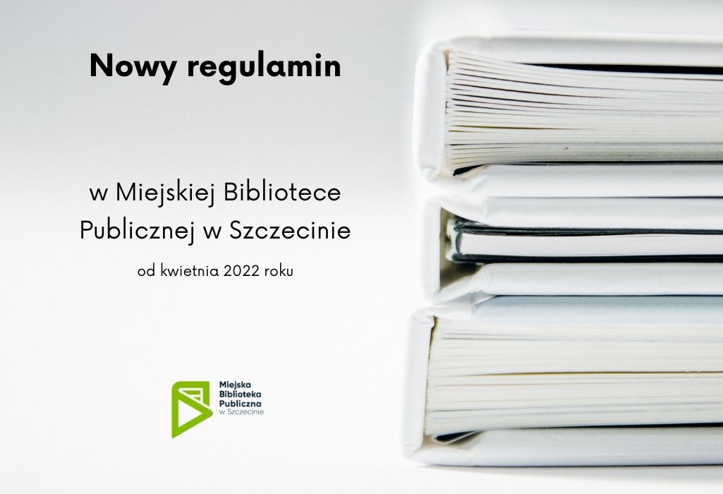 Nowy regulamin Miejskiej Biblioteki Publicznej w Szczecinie od kwietnia 2022 r., po prawej stronie grafika ze skoroszytami ułożonymi jeden na drugim