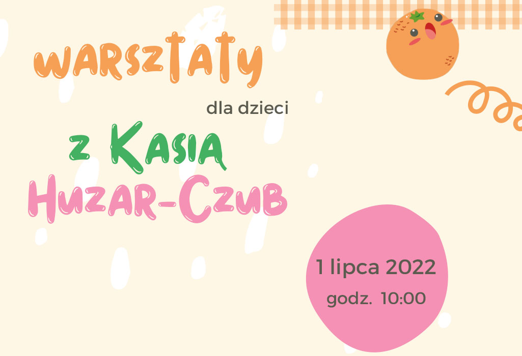 warsztaty z Kasią Huzar-Czub w filii nr 4, 1 lipca godz. 10.00