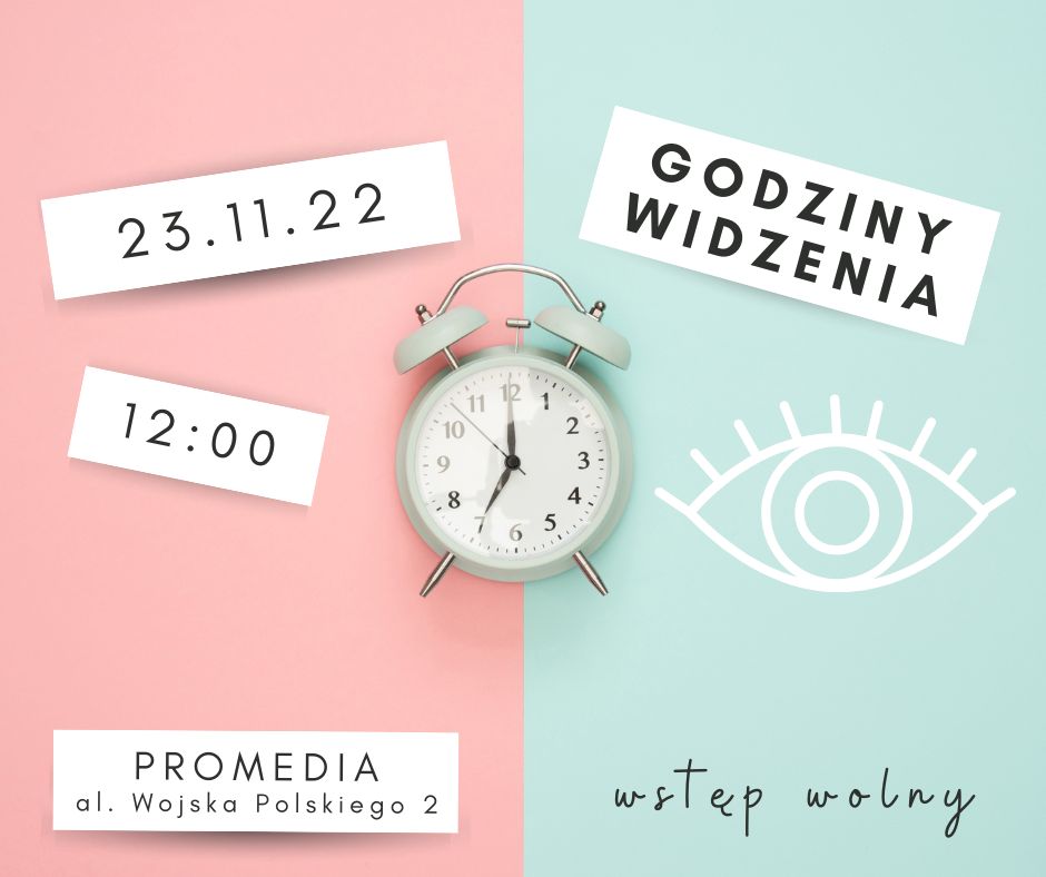 godziny widzenia 23 listopada o godzinie 12 w ProMediach, na grafice budzik i oko