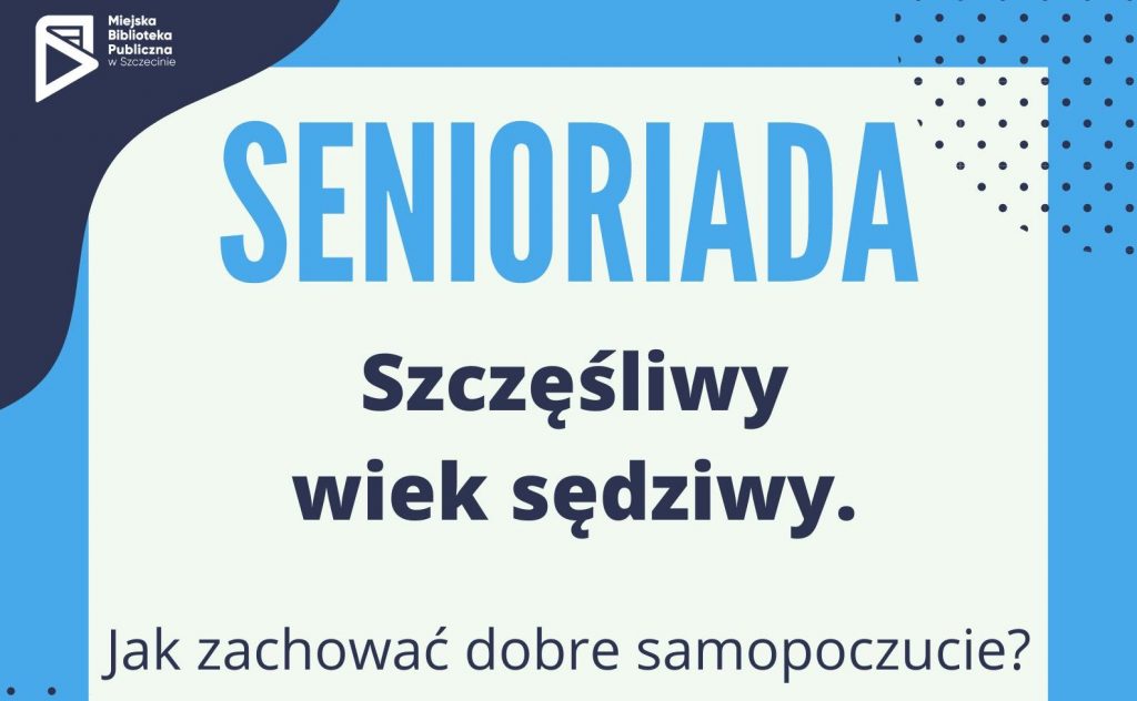 Plakat Senioriada. Szczęśliwy wiek sędziwy