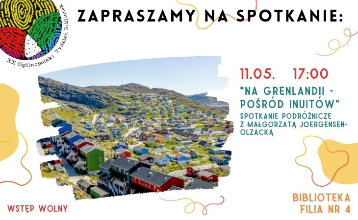 Zapraszamy na spotkanie z Małgorzatą Joergensen-Olzacką "Na Grenlandii wśród Inuitów" w dniu 11 maja o godz. 17 w filii nr 4 przy ulicy Barnima 25
