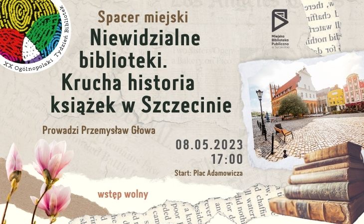 Niewidzialne Biblioteki. Krucha historia książek w Szczecinie. Spacer z Przemkiem Głową w dniu 8 maja o godzinie 17 z placu Adamowicza