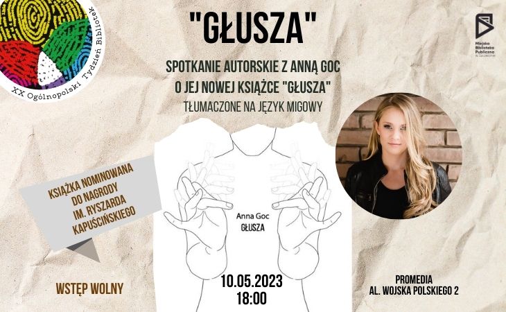 Spotkanie z Anną Goc autorką książki "Głusza" w dniu 10 maja o godzinie 18 w ProMediach przy alei Wojska Polskiego 2, tłumaczone na język migowy
