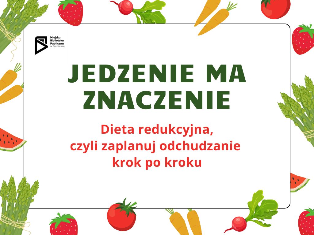 Dieta redukcyjna, czyli zaplanuj odchudzanie krok po kroku | Jedzenie ma znaczenie